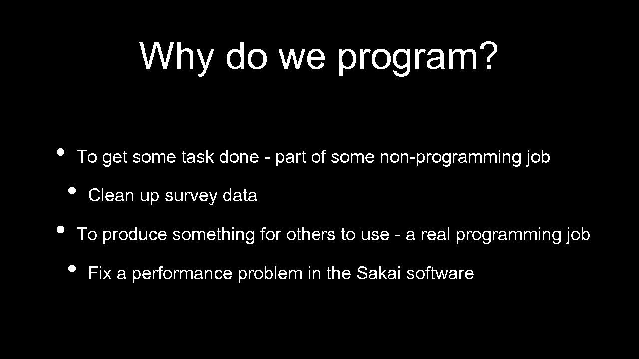 Why do we program? • To get some task done - part of some