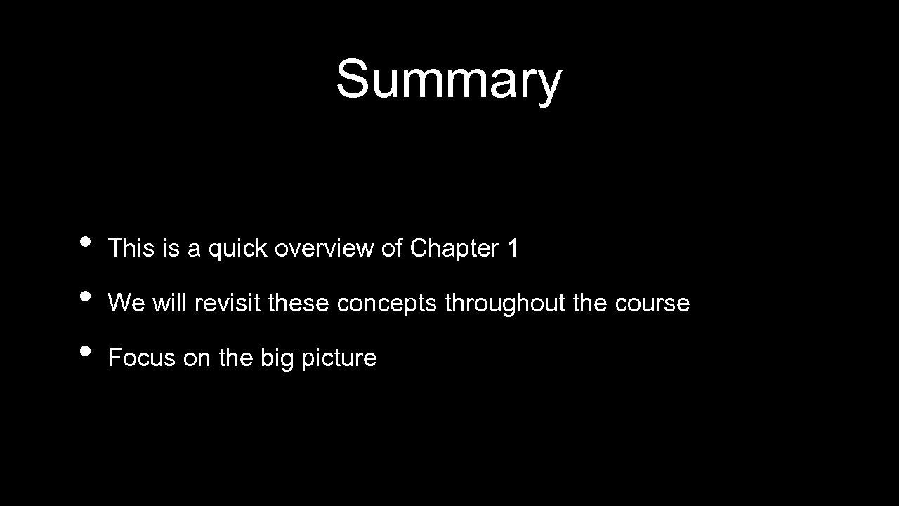 Summary • • • This is a quick overview of Chapter 1 We will