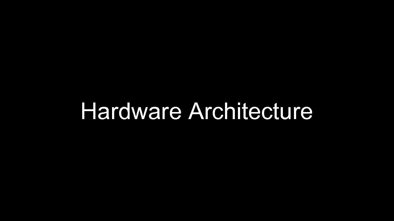 Hardware Architecture 