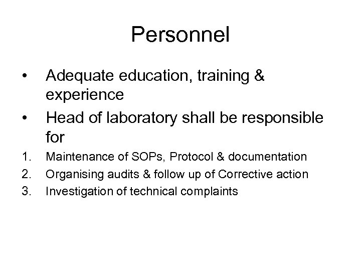 Personnel • • 1. 2. 3. Adequate education, training & experience Head of laboratory