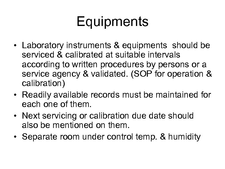 Equipments • Laboratory instruments & equipments should be serviced & calibrated at suitable intervals