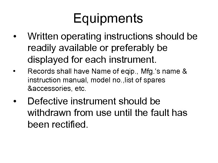 Equipments • Written operating instructions should be readily available or preferably be displayed for