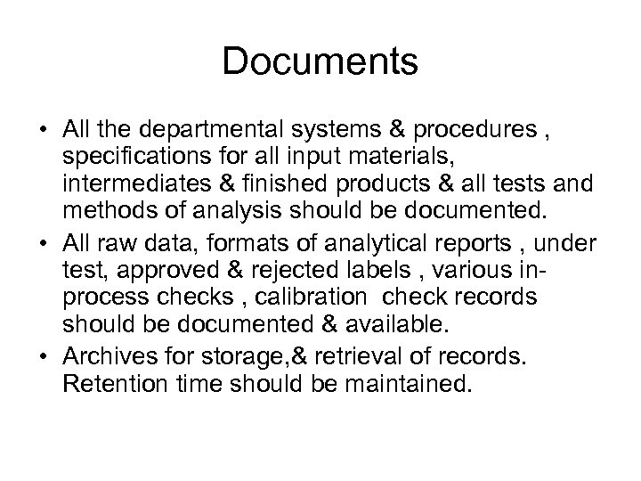 Documents • All the departmental systems & procedures , specifications for all input materials,