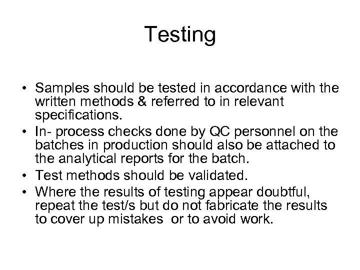 Testing • Samples should be tested in accordance with the written methods & referred