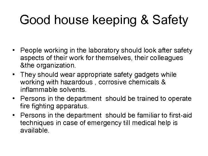 Good house keeping & Safety • People working in the laboratory should look after