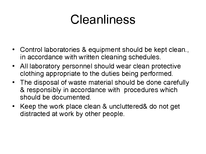Cleanliness • Control laboratories & equipment should be kept clean. , in accordance with