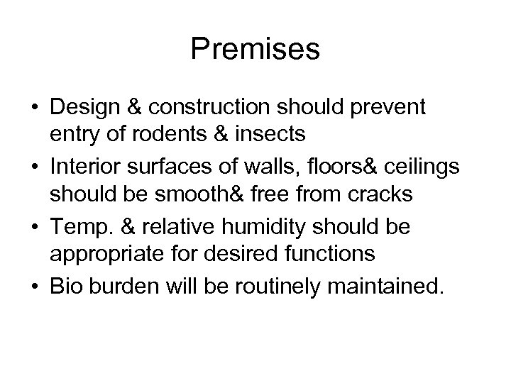 Premises • Design & construction should prevent entry of rodents & insects • Interior