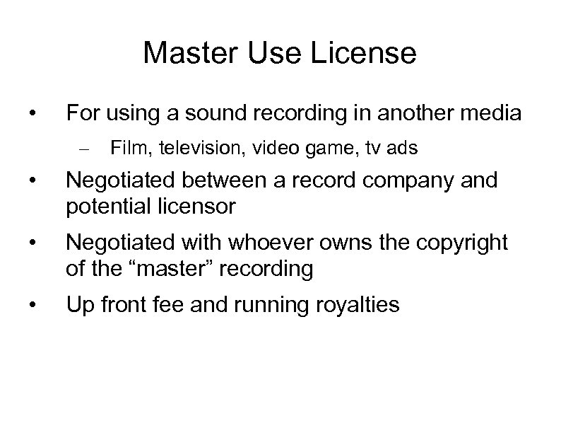 Master Use License • For using a sound recording in another media – Film,