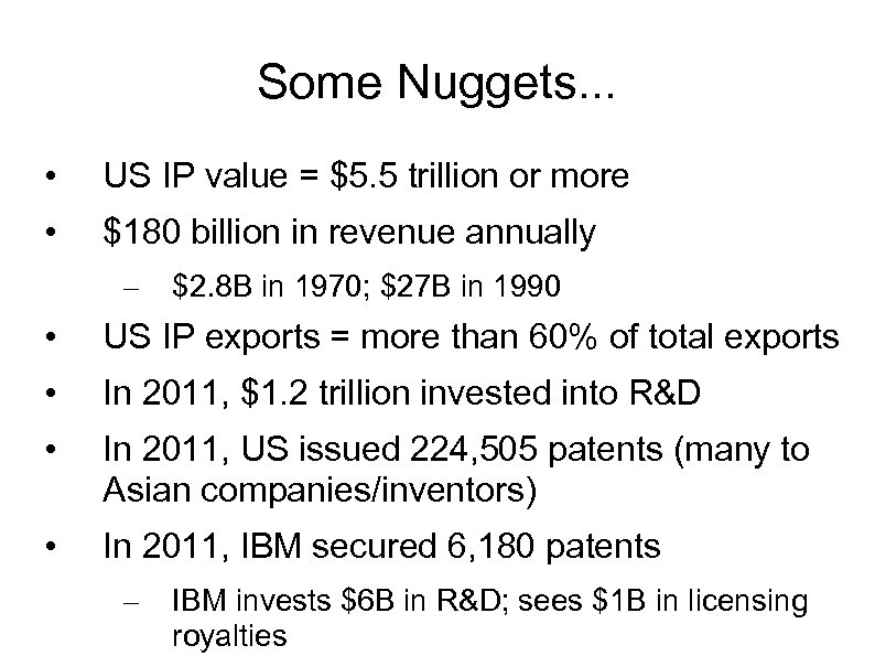 Some Nuggets. . . • US IP value = $5. 5 trillion or more