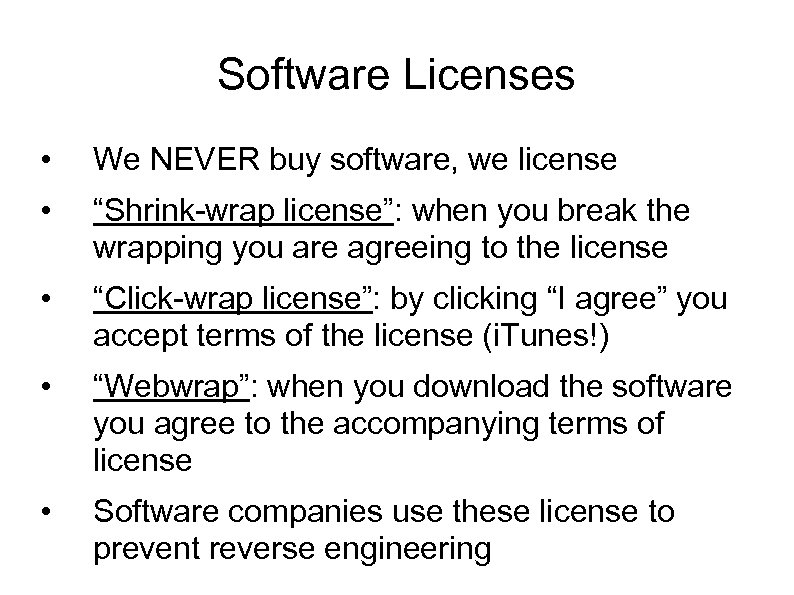 Software Licenses • We NEVER buy software, we license • “Shrink-wrap license”: when you