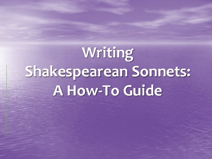 Writing Shakespearean Sonnets: A How-To Guide 