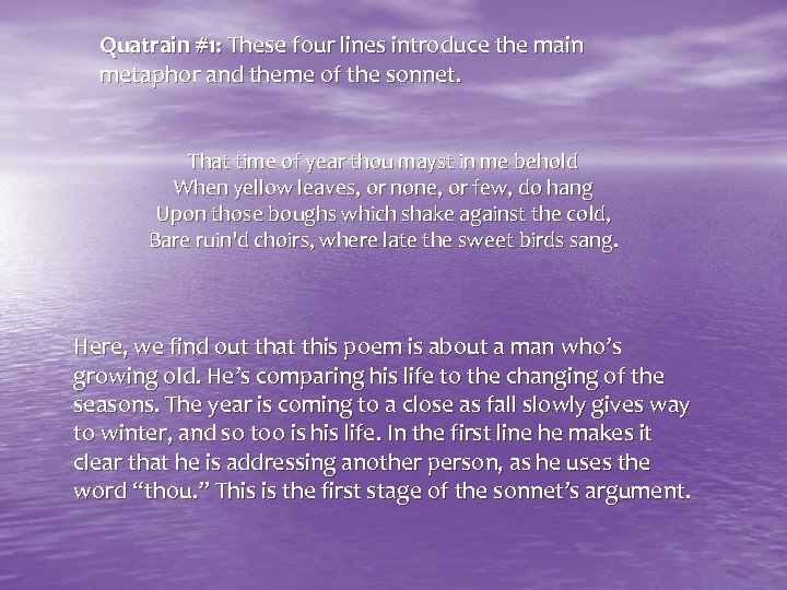 Quatrain #1: These four lines introduce the main metaphor and theme of the sonnet.