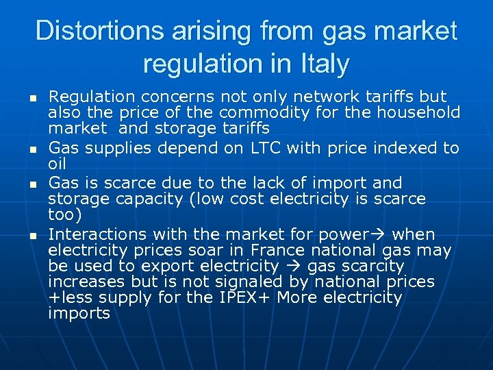 Distortions arising from gas market regulation in Italy n n Regulation concerns not only