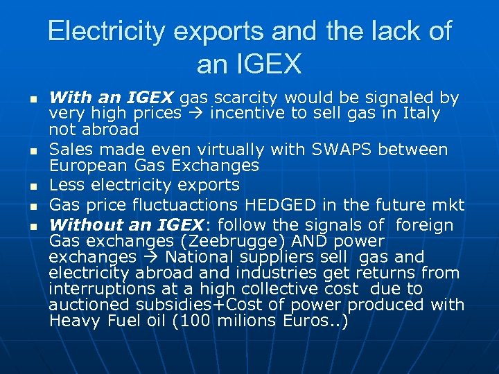 Electricity exports and the lack of an IGEX n n n With an IGEX