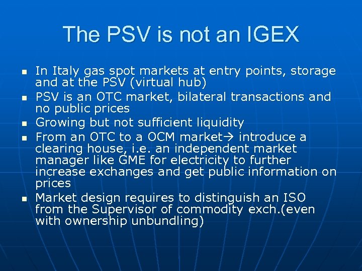 The PSV is not an IGEX n n n In Italy gas spot markets