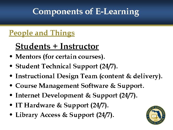 Components of E-Learning People and Things Students + Instructor • • Mentors (for certain