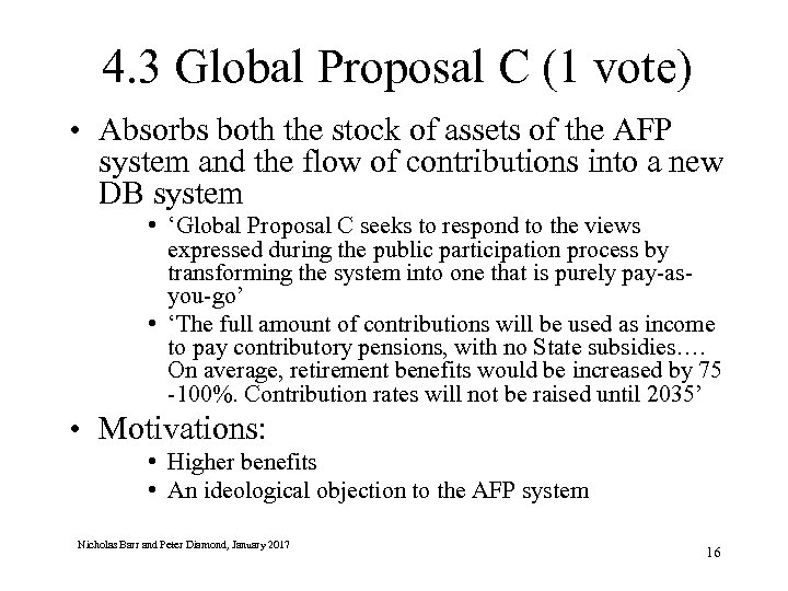 4. 3 Global Proposal C (1 vote) • Absorbs both the stock of assets