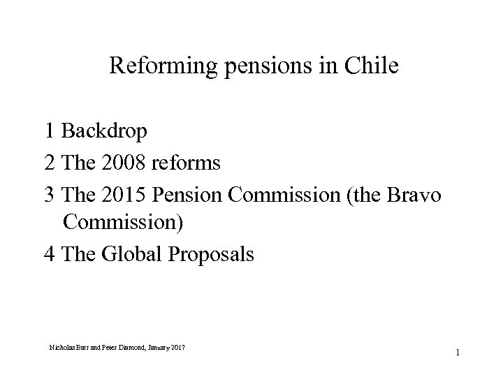 Reforming pensions in Chile 1 Backdrop 2 The 2008 reforms 3 The 2015 Pension