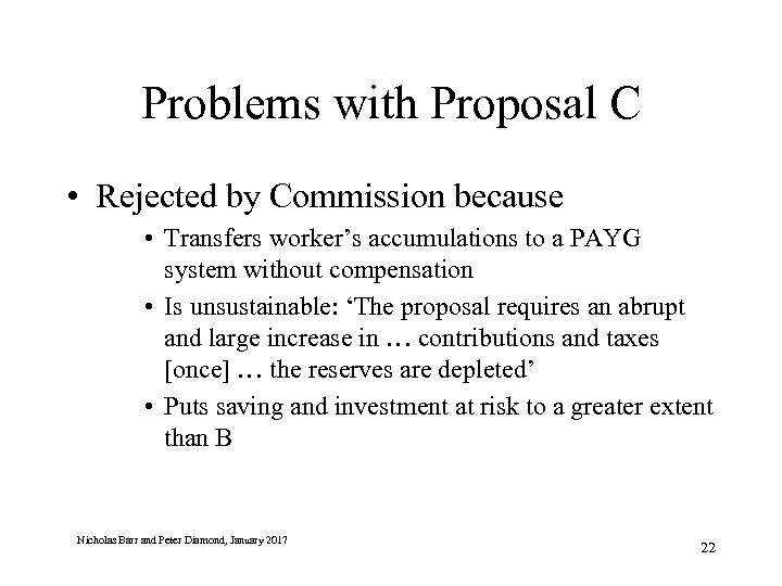 Problems with Proposal C • Rejected by Commission because • Transfers worker’s accumulations to