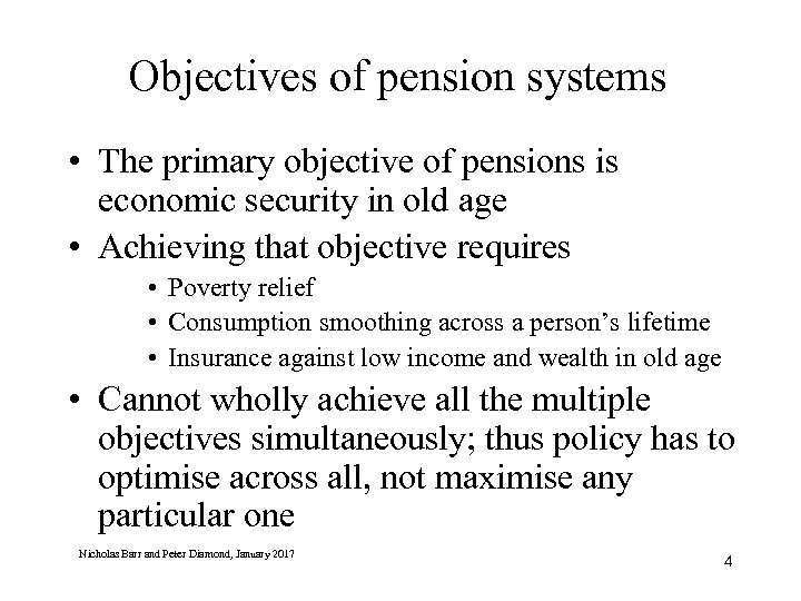 Objectives of pension systems • The primary objective of pensions is economic security in