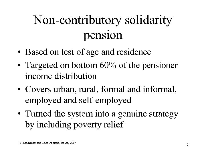 Non-contributory solidarity pension • Based on test of age and residence • Targeted on