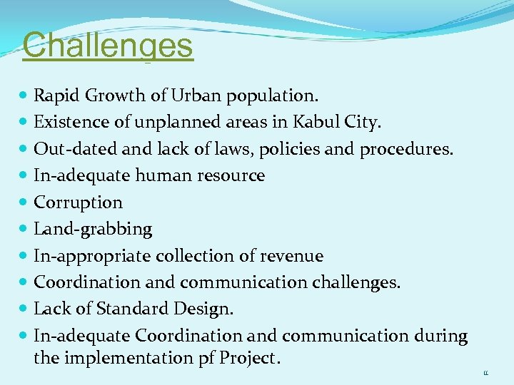 Challenges Rapid Growth of Urban population. Existence of unplanned areas in Kabul City. Out-dated