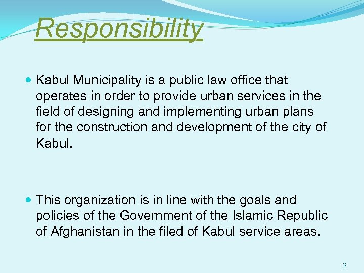 Responsibility Kabul Municipality is a public law office that operates in order to provide