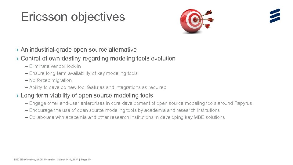 Ericsson objectives › An industrial-grade open source alternative › Control of own destiny regarding