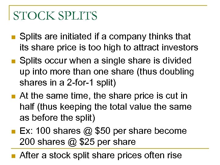 STOCK SPLITS n n n Splits are initiated if a company thinks that its
