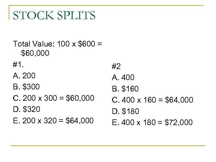 STOCK SPLITS Total Value: 100 x $600 = $60, 000 #1. A. 200 B.