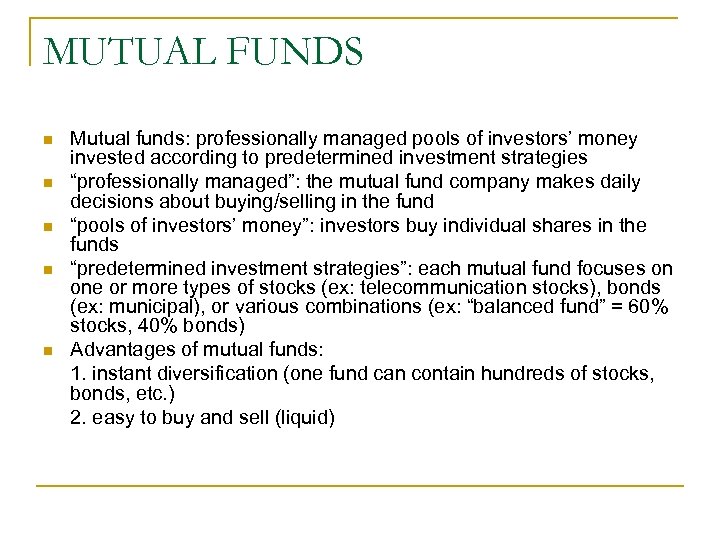 MUTUAL FUNDS n n n Mutual funds: professionally managed pools of investors’ money invested