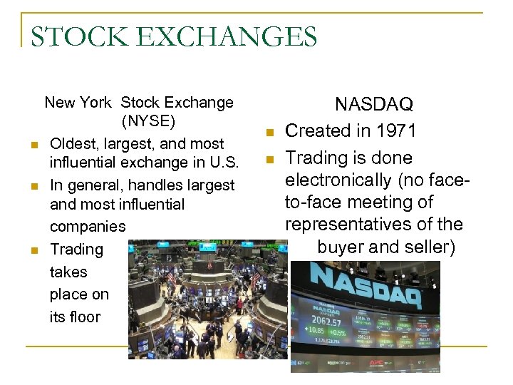 STOCK EXCHANGES n n n New York Stock Exchange (NYSE) Oldest, largest, and most