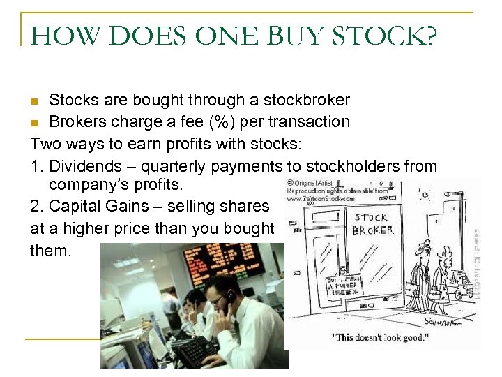HOW DOES ONE BUY STOCK? Stocks are bought through a stockbroker n Brokers charge