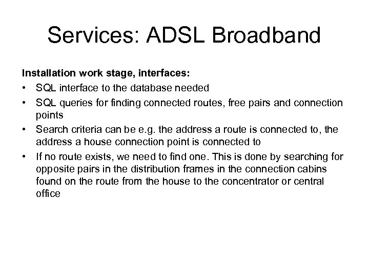 Services: ADSL Broadband Installation work stage, interfaces: • SQL interface to the database needed