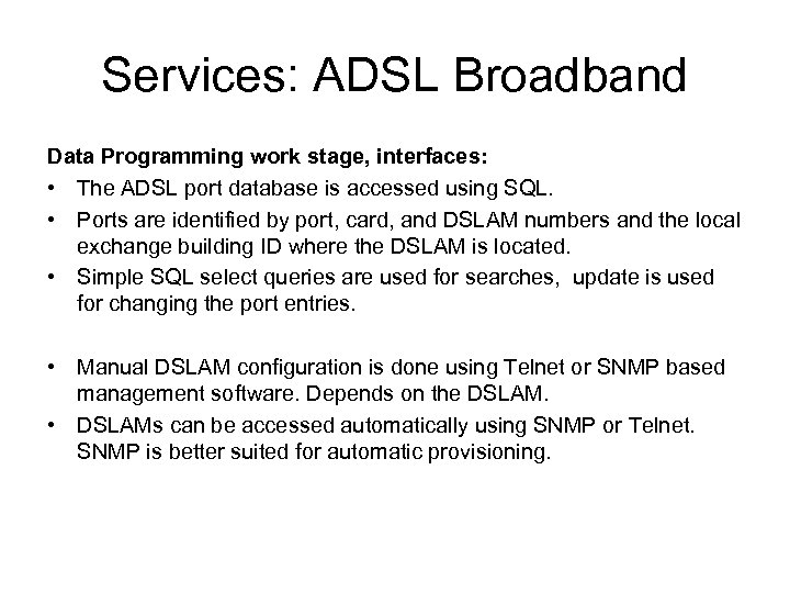 Services: ADSL Broadband Data Programming work stage, interfaces: • The ADSL port database is