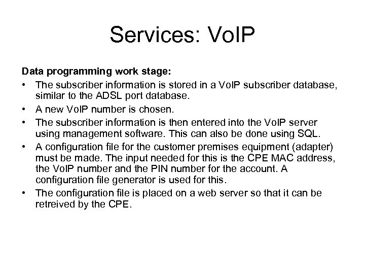 Services: Vo. IP Data programming work stage: • The subscriber information is stored in