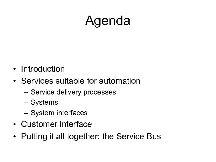 Agenda • Introduction • Services suitable for automation – Service delivery processes – System
