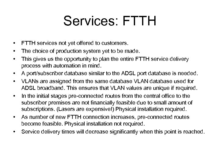 Services: FTTH • • FTTH services not yet offered to customers. The choice of