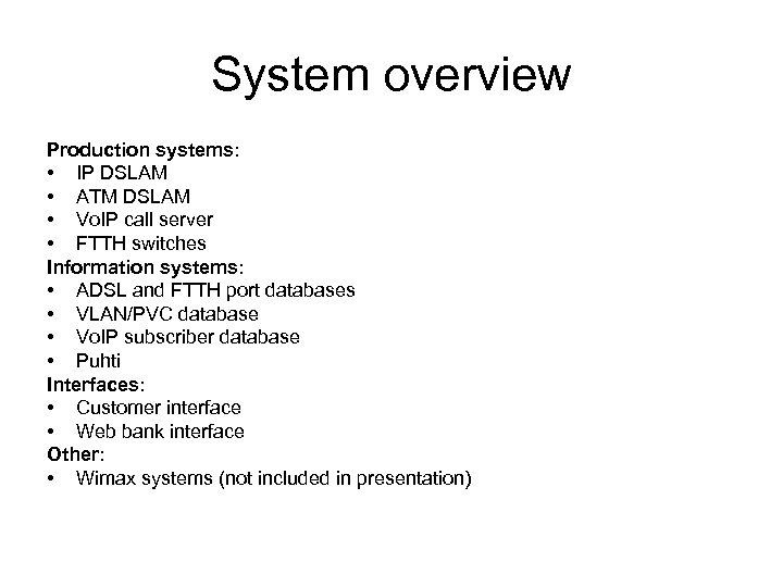 System overview Production systems: • IP DSLAM • ATM DSLAM • Vo. IP call
