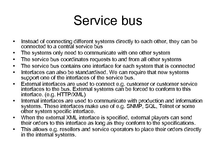 Service bus • • • Instead of connecting different systems directly to each other,