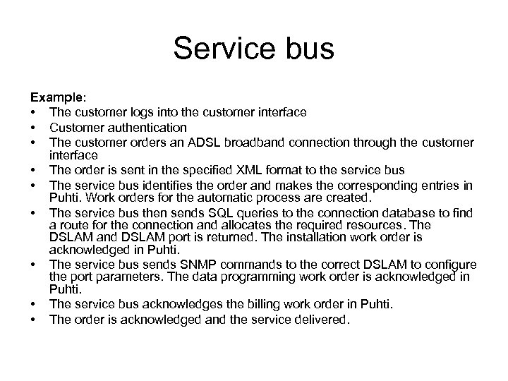 Service bus Example: • The customer logs into the customer interface • Customer authentication