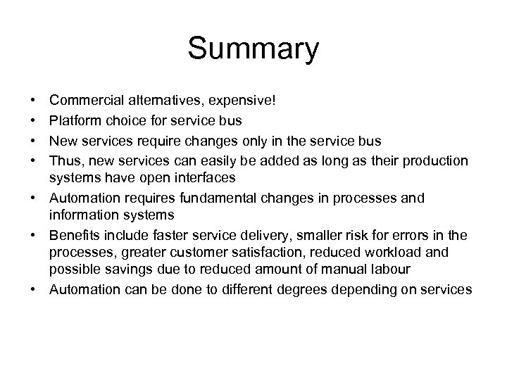 Summary • • Commercial alternatives, expensive! Platform choice for service bus New services require