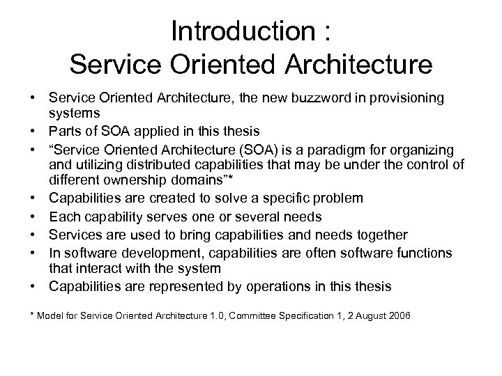 Introduction : Service Oriented Architecture • Service Oriented Architecture, the new buzzword in provisioning