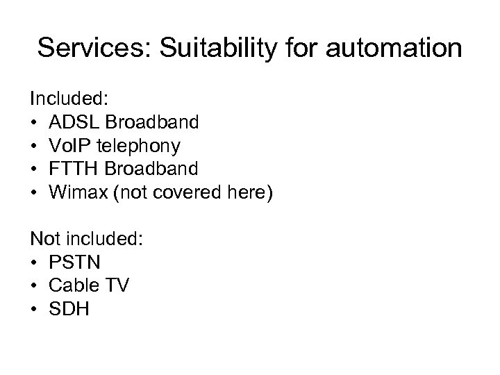 Services: Suitability for automation Included: • ADSL Broadband • Vo. IP telephony • FTTH
