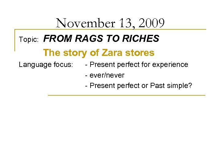 November 13, 2009 Topic: FROM RAGS TO RICHES The story of Zara stores Language