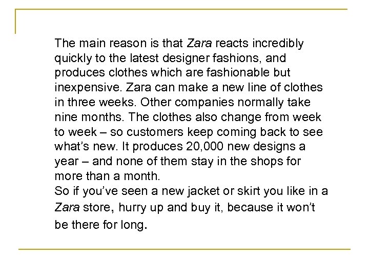 The main reason is that Zara reacts incredibly quickly to the latest designer fashions,