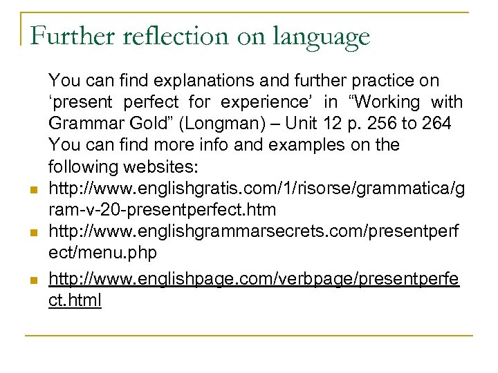 Further reflection on language n n n You can find explanations and further practice