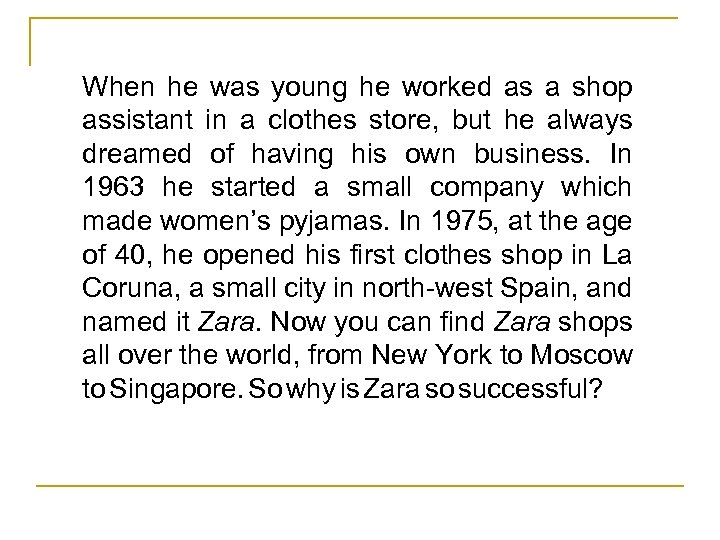 When he was young he worked as a shop assistant in a clothes store,