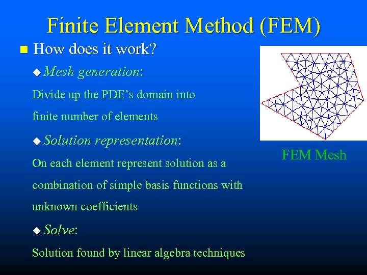 Finite Element Method (FEM) n How does it work? u Mesh generation: Divide up