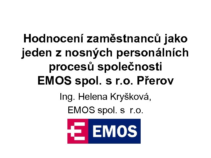 Hodnocení zaměstnanců jako jeden z nosných personálních procesů společnosti EMOS spol. s r. o.